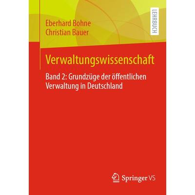 Verwaltungswissenschaft, Taschenbuch von Eberhard Bohne,Christian Bauer, Springer Fachmedien Wiesbaden GmbH, 978-3-658-40897-8