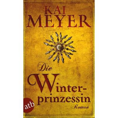 Die Winterprinzessin, Taschenbuch von Kai Meyer, Aufbau TB, 978-3-7466-3319-0