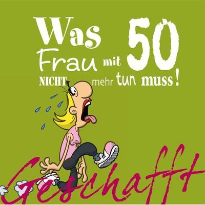 Geschafft: Was Frau mit 50 nicht mehr tun muss!, Gebundene Ausgabe von Michael Kernbach, Lappan, 978-3-8303-4210-6