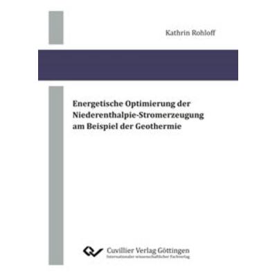 Energetische Optimierung der Niederenthalpie-Stromerzeugung am Beispiel der Geothermie, Taschenbuch von Kathrin Rohloff, Cuvillier Verlag,