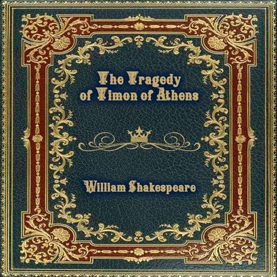 The Tragedy of Timon of Athens - William Shakespeare, Audio, 4099995191486