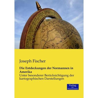 Die Entdeckungen der Normannen in Amerika, Taschenbuch von Joseph Fischer, Verlag der Wissenschaften, 978-3-95700-057-6