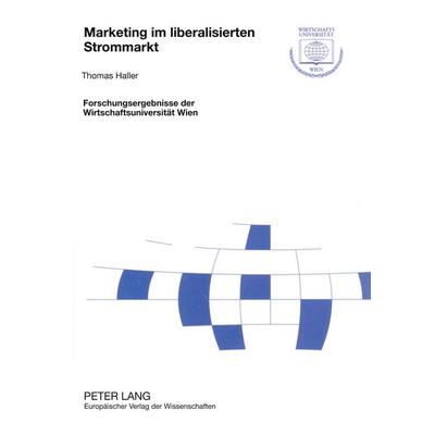Marketing im liberalisierten Strommarkt, Taschenbuch von Thomas Haller, Peter Lang GmbH, Internationaler Verlag der Wissenschaften, 978-3-631-52979-9
