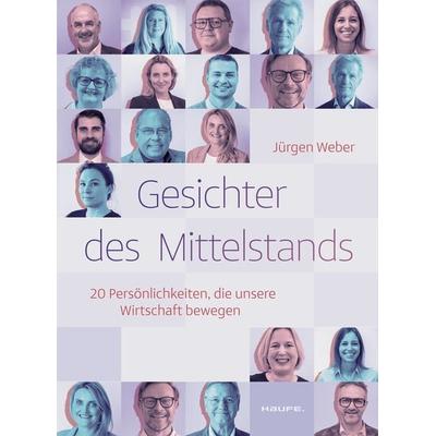Gesichter des Mittelstands, Gebundene Ausgabe von Jürgen Weber, Haufe-Lexware, 978-3-648-18085-3