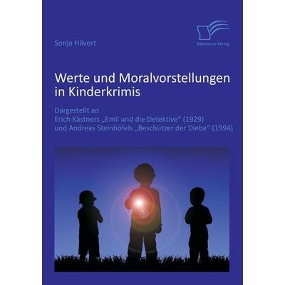 Werte und Moralvorstellungen in Kinderkrimis: Dargestellt an Erich Kästners 'Emil und die Detektive' (1929) und Andreas Steinhöfels 'Beschützer der
