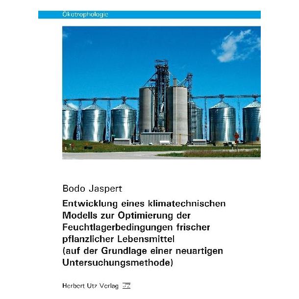 UTZ Verlag Entwicklung eines klimatechnischen Modells zur Optimierung der Feuchtlagerbedingungen frischer pflan (Deutsch, Softcover, Bodo Jaspert) (55874875)