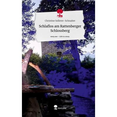Schlaflos am Rattenberger Schlossberg. Life is a Story - story.one, Gebundene Ausgabe von Christine Sollerer-Schnaiter, Storylution, 978-3-7115-4580-0