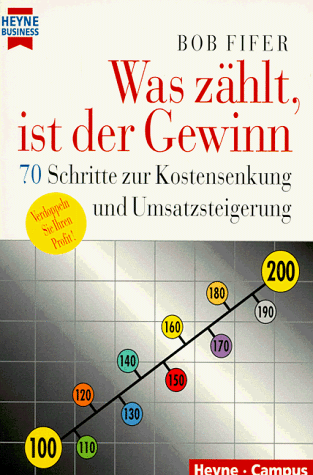 Bob Fifer - Was zählt, ist der Gewinn. 70 Schritte zur Kostensenkung und Umsatzsteigerung. - Preis vom 15.10.2026 23:06:25 h