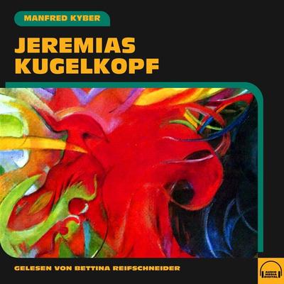 Jeremias Kugelkopf - Manfred Kyber, Audio, 9783991573906