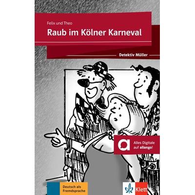 Raub im Kölner Karneval, Taschenbuch von Felix,Theo, Klett Sprachen GmbH, 978-3-12-675111-7