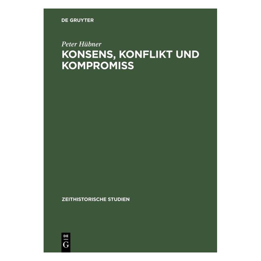 De Gruyter Konsens, Konflikt und Kompromiss (Deutsch, Peter Hübner, 1995) (9396489)
