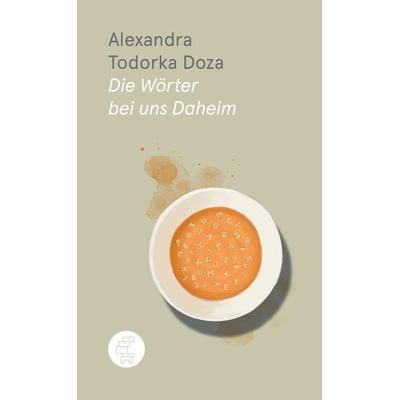 Die Wörter bei uns Daheim, Gebundene Ausgabe von Alexandra Todorka Doza, Kommode, 978-3-905574-44-9