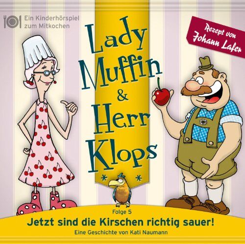 Lady Muffin & Herr Klops: 05: Jetzt sind die Kirschen richtig sauer!: Folge 05 - Preis vom 11.10.2026 03:10:56 h