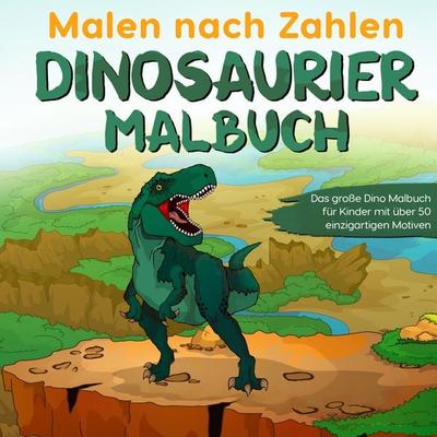 Malen nach Zahlen Dinosaurier Malbuch, Taschenbuch von Paul Sieger, Eulogia Verlags GmbH, 978-3-96967-017-0