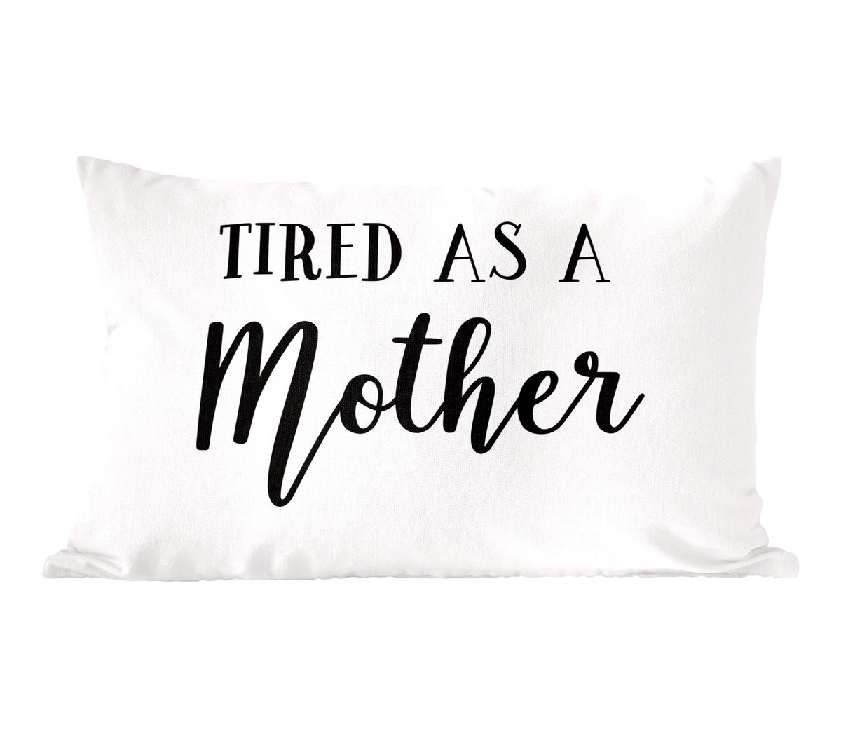 Katoenen sierkussen met Moederdag quote Tired as a mother, wit, 60 x 40 cm
