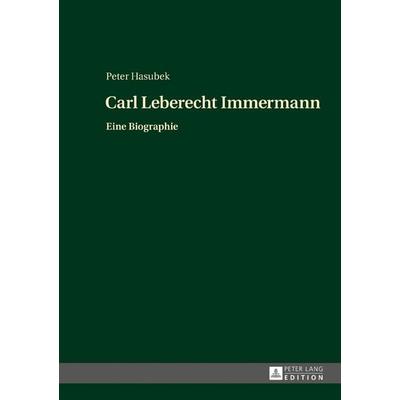 Carl Leberecht Immermann, Gebundene Ausgabe von Peter Hasubek, Peter Lang GmbH, Internationaler Verlag der Wissenschaften, 978-3-631-71941-1