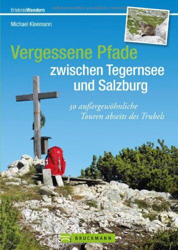 Michael Kleemann - Vergessene Pfade zwischen Tegernsee und Salzburg: Der etwas andere Wanderführer mit 30 außergewöhnlichen Wanderwegen und Bergtouren zwischen Tegernsee ... rund um den Chiemsee (Erlebnis Wandern) - Preis vom 10.10.2026 11:48:34 h
