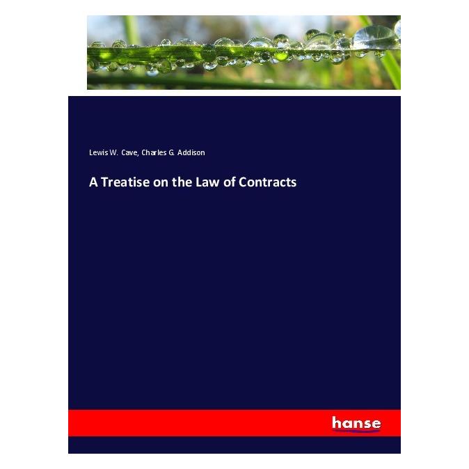 Hansebooks A Treatise on the Law of Contracts (Deutsch, Softcover, Charles G. Addison, Lewis W. Cave) (56172028)
