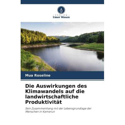 Die Auswirkungen des Klimawandels auf die landwirtschaftliche Produktivität, Taschenbuch von Mua Roseline, Verlag Unser Wissen, 978-620-6-36961-5