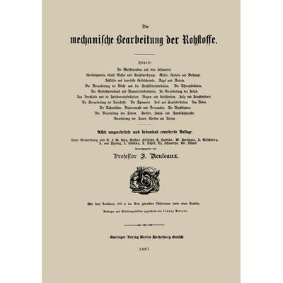 Die mechanische Bearbeitung der Rohstoffe, Taschenbuch von F. Reuleaux, Springer Berlin, 978-3-662-33666-3
