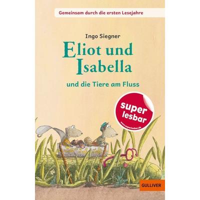 Gemeinsam durch die ersten Lesejahre. Eliot und Isabella - und die Tiere am Fluss, Gebundene Ausgabe von Ingo Siegner, Beltz Verlagsgruppe GmbH & Co.