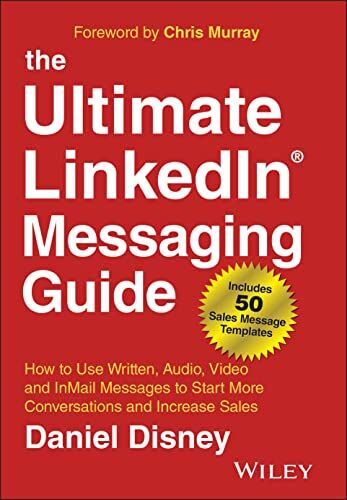 Daniel Disney - The Ultimate LinkedIn Messaging Guide: How to Use Written, Audio, Video and InMail Messages to Start More Conversations and Increase Sales - Preis vom 30.09.2026 09:01:18 h