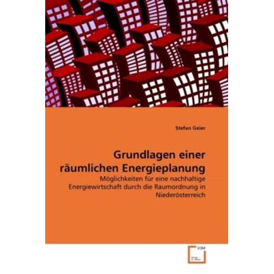 Geier, S: Grundlagen einer räumlichen Energieplanung, Taschenbuch von Stefan Geier, VDM, 978-3-639-07012-5
