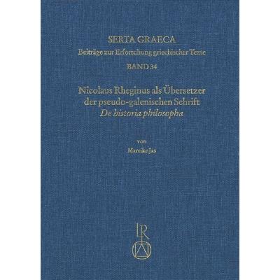 Nicolaus Rheginus als Übersetzer der pseudo-galenischen Schrift De historia philosopha, Gebundene Ausgabe von Mareike Jas, Reichert, L,