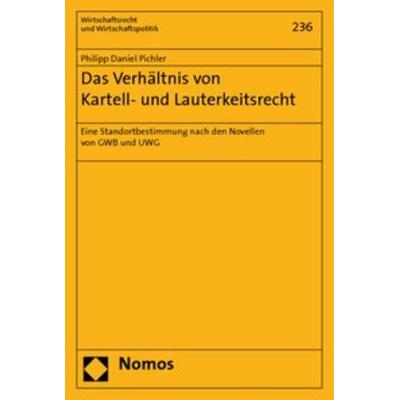 Das Verhältnis von Kartell- und Lauterkeitsrecht, Taschenbuch von Philipp Daniel Pichler, Nomos, 978-3-8329-3844-4