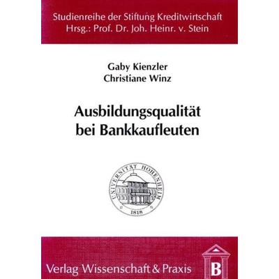 Ausbildungsqualität bei Bankkaufleuten., Taschenbuch von Gaby Kienzler,Christiane Winz, Verlag Wissenschaft & Praxis, 978-3-89673-151-7