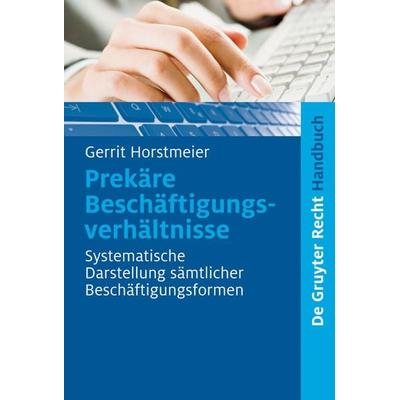 Prekäre Beschäftigungsverhältnisse, Gebundene Ausgabe von Gerrit Horstmeier, De Gruyter, 978-3-89949-468-6