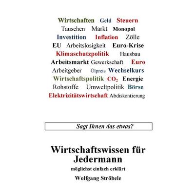 Wirtschaftswissen für Jedermann, Taschenbuch von Wolfgang Ströbele, BoD – Books on Demand, 978-3-7412-7269-1