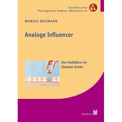 Analoge Influencer, Taschenbuch von Monika Baumann, Akademische Verlagsgemeinschaft München, 978-3-96135-019-3