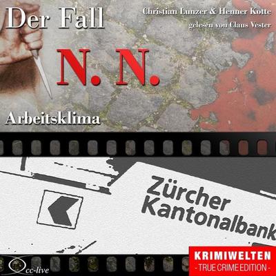 Truecrime - Arbeitsklima (Der Fall N. N.) - Henner Kotte,Christian Lunzer, Audio, 9783956161810