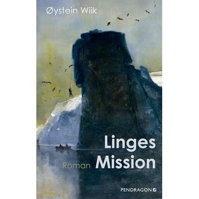Linges Mission, Gebundene Ausgabe von Oystein Wiik, Pendragon Verlag, 978-3-86532-899-1