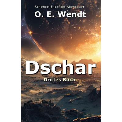 Dschar / Dschar 3, Taschenbuch von O.E. Wendt, Epubli, 978-3-565-45876-9