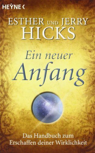 Esther Hicks - Ein neuer Anfang: Das Handbuch zum Erschaffen deiner Wirklichkeit - Preis vom 16.10.2026 11:41:07 h