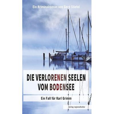 Die verlorenen Seelen vom Bodensee, Taschenbuch von Gerd Stiefel, Verlag regionalkultur, 978-3-95505-428-1