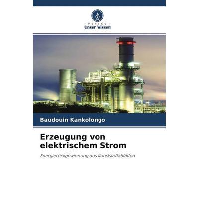 Erzeugung von elektrischem Strom, Taschenbuch von Baudouin Kankolongo, Verlag Unser Wissen, 978-620-4-59909-0