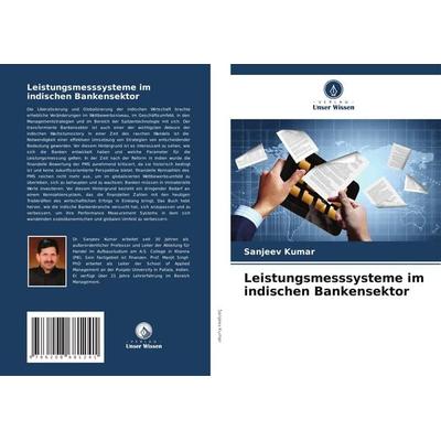 Leistungsmesssysteme im indischen Bankensektor, Taschenbuch von Sanjeev Kumar, Verlag Unser Wissen, 978-620-8-68124-1