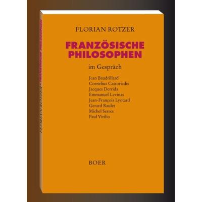 Französische Philosophen im Gespräch, Taschenbuch von Florian Rötzer, Boer Verlag, 978-3-924963-21-7