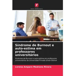 Síndrome de Burnout e auto-estima em professores universitários, Ratgeber von Lorena Amparo Medrano Rivera