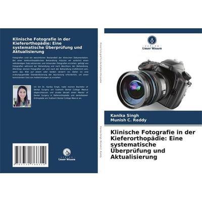 Klinische Fotografie in der Kieferorthopädie: Eine systematische Überprüfung und Aktualisierung, Taschenbuch von Kanika Singh,Munish C. Reddy, Verlag