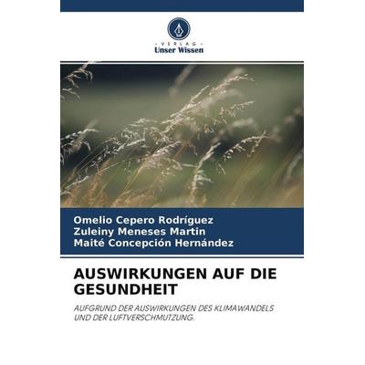 Auswirkungen Auf die Gesundheit, Taschenbuch von Omelio Cepero Rodriguez,Zuleiny Meneses Martin,Maite Concepción Hernández, Verlag Unser Wissen,