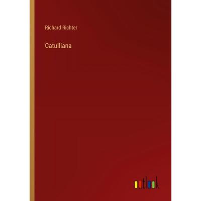 Catulliana, Taschenbuch von Richard Richter, Outlook, 978-3-368-39408-0