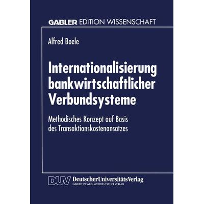 Internationalisierung bankwirtschaftlicher Verbundsysteme, Taschenbuch von Alfred Boele, Deutscher Universitätsverlag, 978-3-8244-6255-1