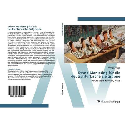Ethno-Marketing für die deutschtürkische Zielgruppe, Taschenbuch von Claudia Valiente,Tanja Yetgin, AV Akademikerverlag, 978-3-639-44805-4