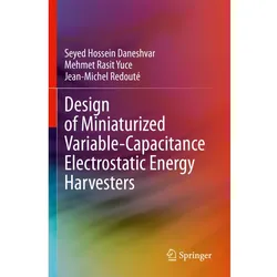 Design of Miniaturized Variable-Capacitance Electrostatic Energy Harvesters, Fachbücher von Jean-Michel Redouté, Mehmet Rasit Yuce, Seyed Hossein Daneshvar