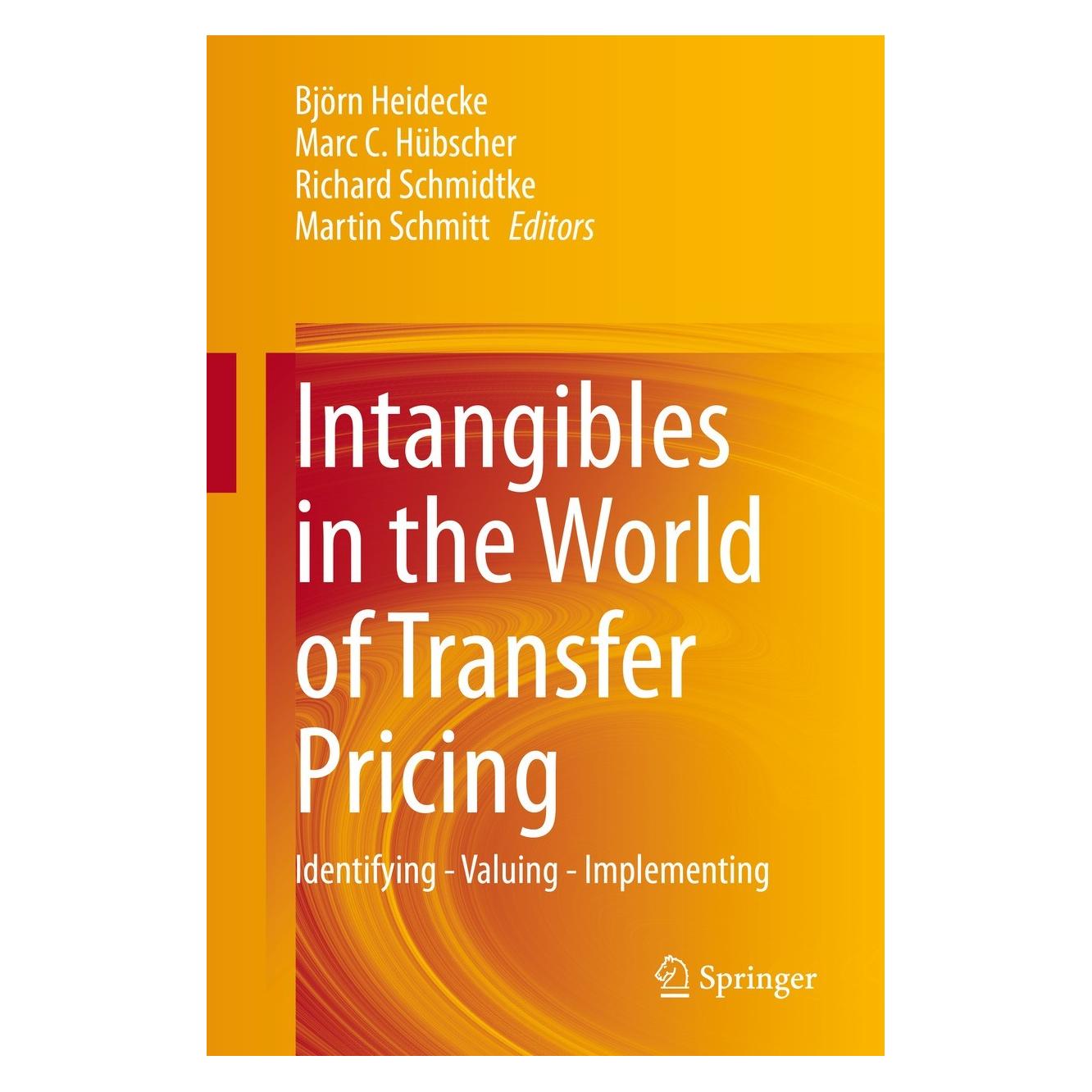 Springer Intangibles in the World of Transfer Pricing (Englisch, Hardcover, Björn Heidecke, Marc C. Hübscher, Martin Schmitt, Richard Schmidtke) (9783319733319)