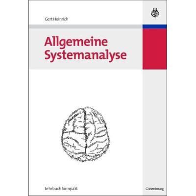 Allgemeine Systemanalyse, Gebundene Ausgabe von Gert Heinrich, De Gruyter Oldenbourg, 978-3-486-58365-6